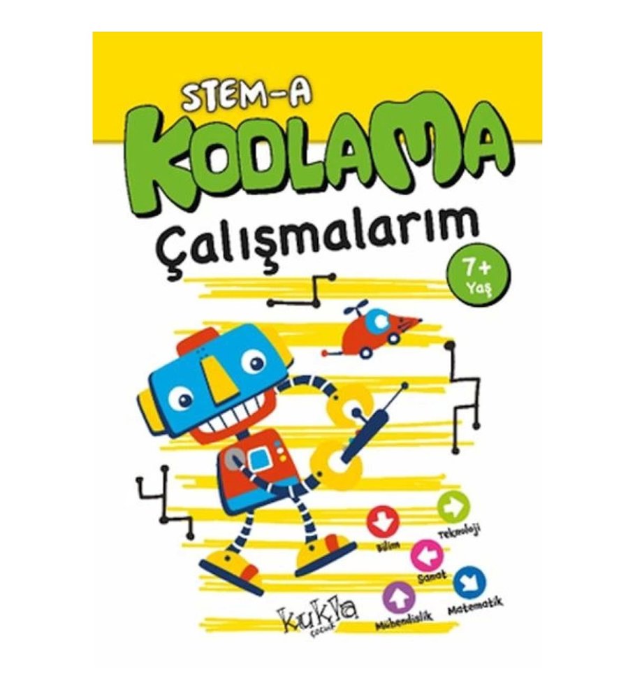 7 Yaş ve Üzeri Stem Kodlama Çalışmalarım Kitabı - Bilgisayarsız Algoritma, Zeka ve Problem Çözme Etkinlikleri