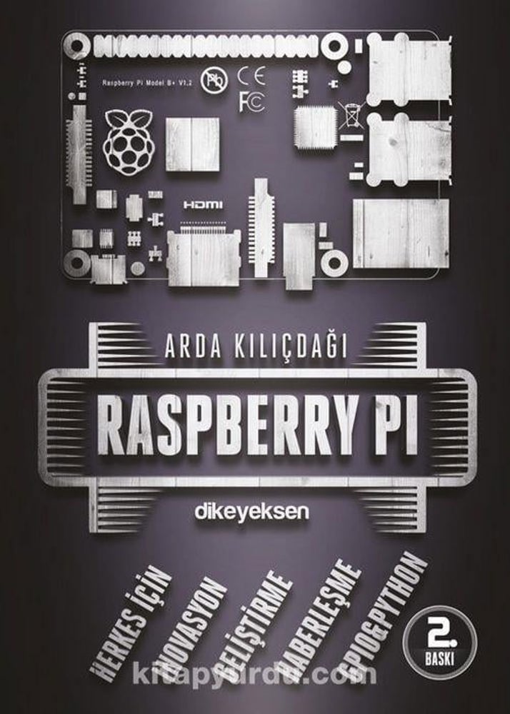 Raspberry Pi Kitabı - Arda Kılıçdağı (Uygulamalı Linux ve Python Programlama Rehberi)